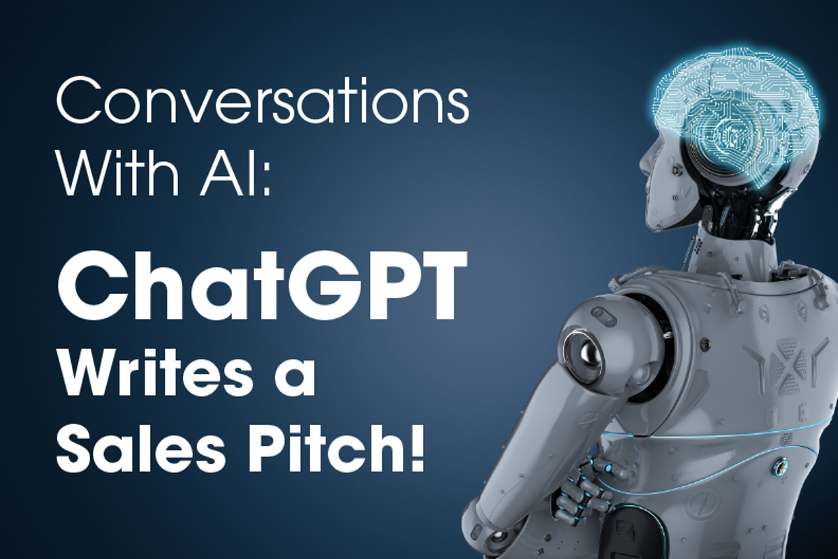 Conversations With AI: ChatGPT Writes a Sales Pitch